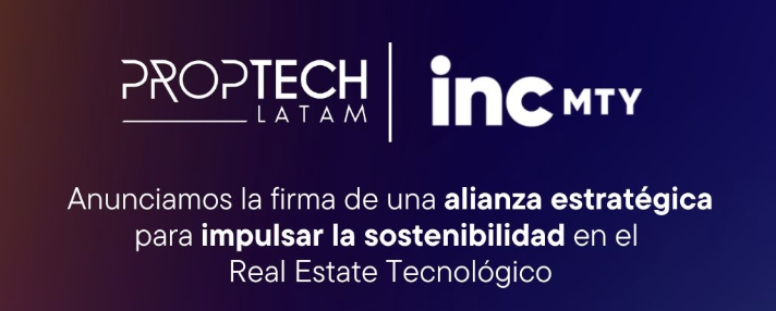 PropTech Latam e incMTY se unen en nueva alianza estratégica