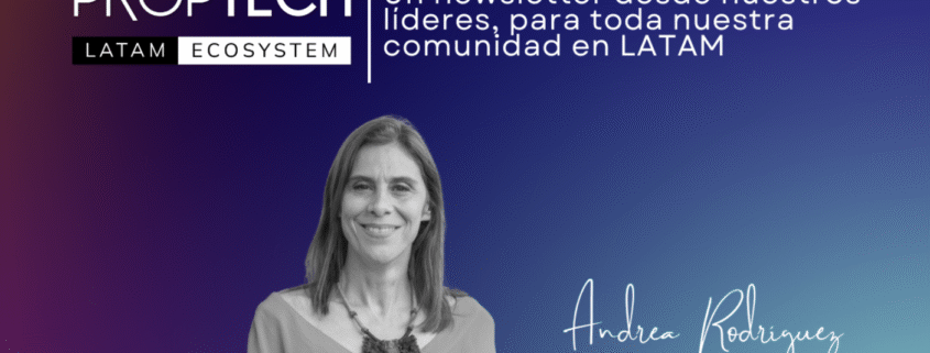 Andrea Rodriguez, Fundadora de Proptech Latam